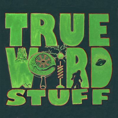 True Weird Stuff podcast image 2025
